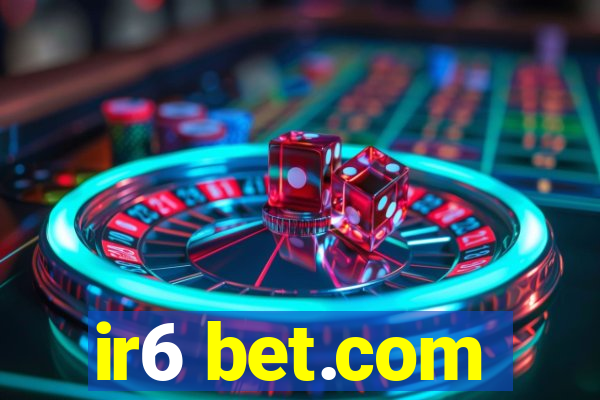 ir6 bet.com